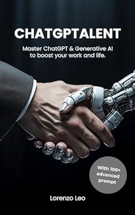ChatGPT Talent: Master ChatGPT-4 with the Ultimate Guide to Prompt ...