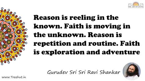 Reason is reeling in the known. Faith is moving in the... Quote by ...