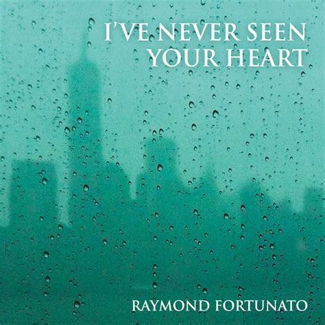 I've Never Seen Your Heart: Fortunato, Raymond: Amazon.in: Music}