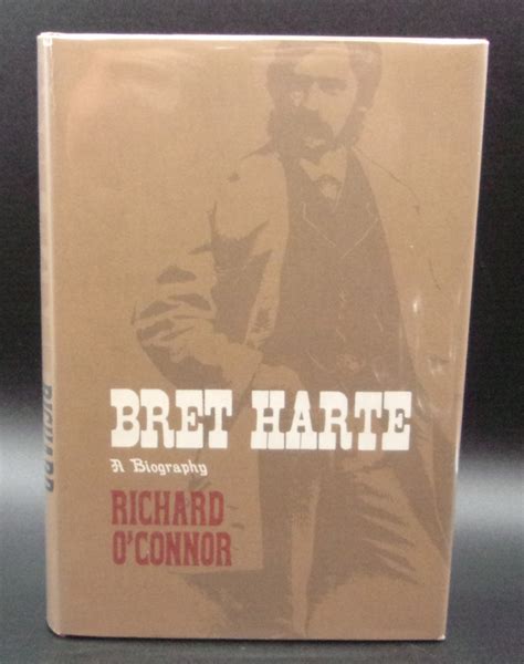 BRET HARTE: A Biography by O'Connor, Richard: Fine Hardcover 1st ...