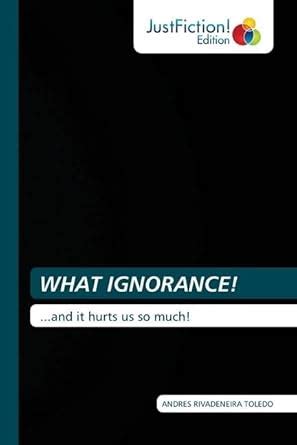 Amazon.in: Buy WHAT IGNORANCE! Book Online at Low Prices in India ...