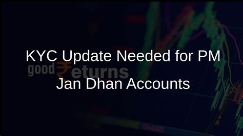 Fresh KYC Required for PM Jan Dhan Accounts Due for Updation - Goodreturns