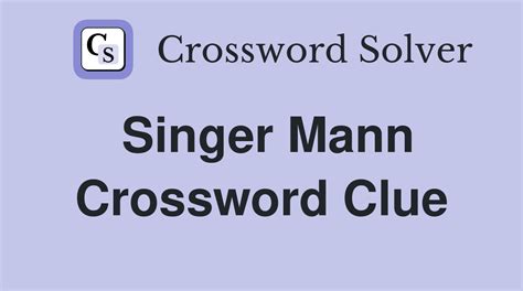 Singer Mann - Crossword Clue Answers - Crossword Solver