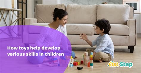 How Toys Help Develop Various Skills In Children | 1st Step