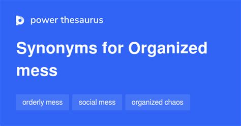 ORGANIZED MESS Synonyms: 23 Similar Phrases