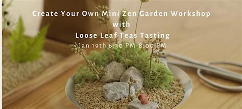Create Your Own Mini Zen Garden Workshop with Loose Leaf Teas Tasting ...