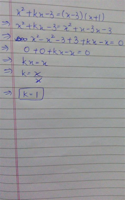 If x^2 + kx -3 = (x-3) (x+1), then find the value of k. - Brainly.in