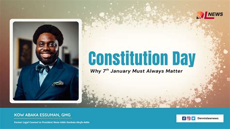 Constitution Day: Why 7th January Must Always Matter | Dennislaw News
