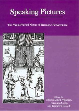 Buy Speaking Pictures: The Visual/verba; Nexus of Dramatic Performance ...