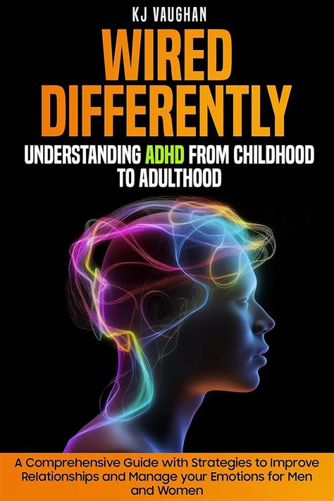 Wired Differently: Understanding ADHD from Childhood to Adulthood : A ...