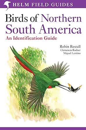 Birds of Northern South America: An Identification Guide: Species ...