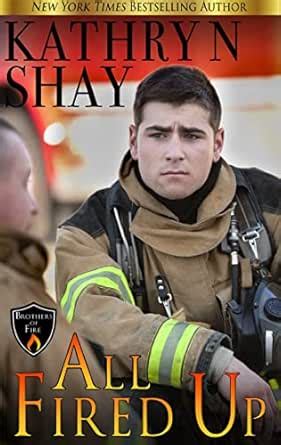 All Fired Up (Brothers of Fire Book 1) eBook : Shay, Kathryn: Amazon.in ...