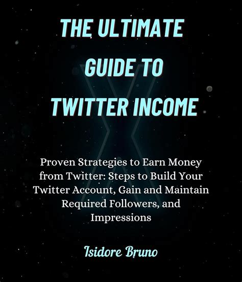 The Ultimate Guide to Twitter Income. : Proven Strategies to Earn Money ...