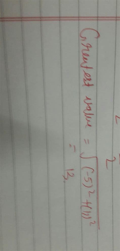 The greatest value of the function - 5 sin theta + 12 cos theta ...