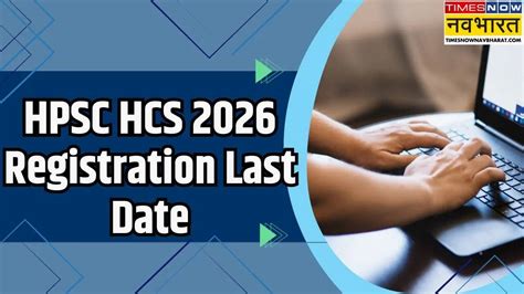 HPSC HCS 2026 Registration Last Date Today Apply Online At hpsc.gov.in ...