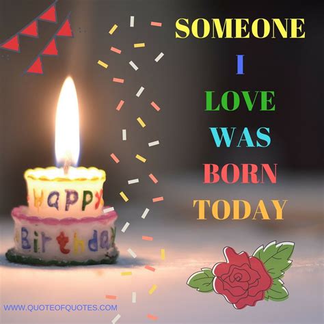 Birthday Quote: Someone I love was born today - More at quoteofquotes.com #birthday #love #quote ...