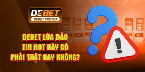 Debet Lừa Đảo - Tin Hot Này Có Phải Thật Hay Không?