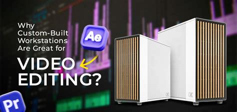 Why Custom-Built Workstations Are Great for Video Editing?