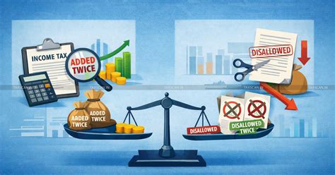 Double Addition/Double Disallowance in Income Tax Assessment: ITAT ...