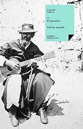 El payador (Historia nº 212) (Spanish Edition) eBook : Lugones Argüello ...