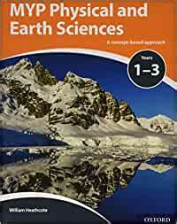MYP Physical and Earth Sciences: a Concept Based Approach (MYP Science ...