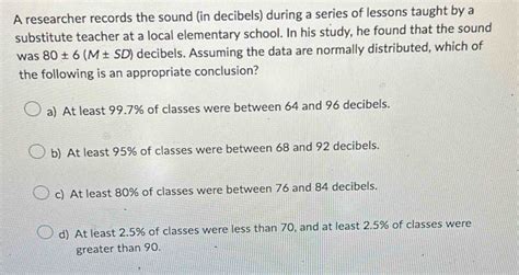 Solved: A researcher records the sound (in decibels) during a series of ...