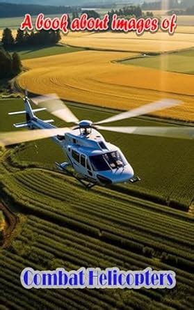 Rotor Thunder: A Visual Tribute to Combat Helicopters: Capturing the ...
