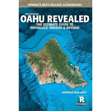 Oahu Revealed: The Ultimate Guide to Honolulu, Waikiki & Beyond ...