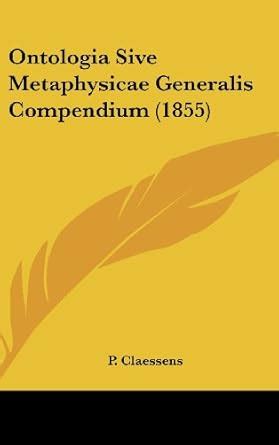 Buy Ontologia Sive Metaphysicae Generalis Compendium (1855) Book Online ...