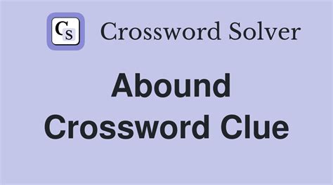 Abound. - Crossword Clue Answers - Crossword Solver
