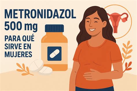 Metronidazol 500 mg para que sirve en mujeres: guía esencial - Hemeranix.pe