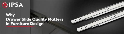 Why Drawer Slide Quality Matters in Furniture Design