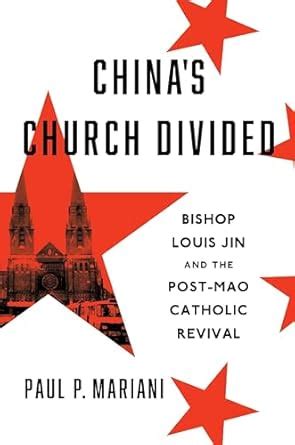 China's Church Divided: Bishop Louis Jin and the Post-Mao Catholic ...