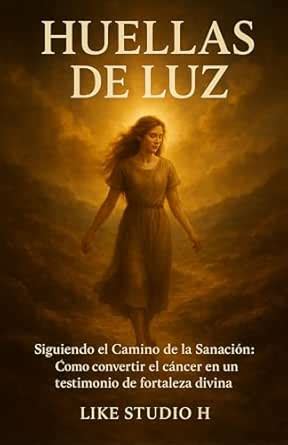 Huellas de Luz: Siguiendo el Camino de la Sanación : Cómo convertir el ...