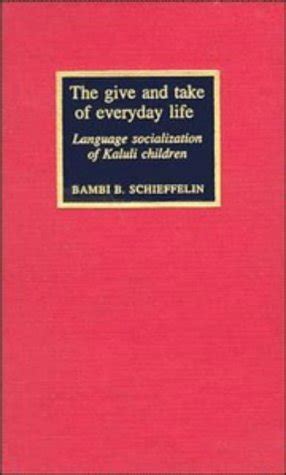 Buy The Give and Take of Everyday Life: Language, Socialization of ...