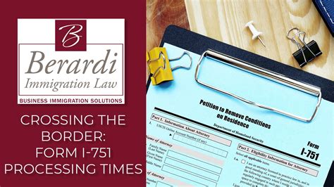 Crossing the Border: Form I-751 Processing Times - Berardi Immigration Law