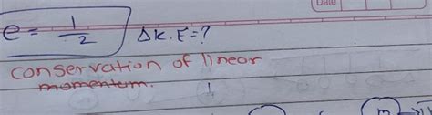 ne = frac { 1 } { 2 } int Delta K cdot E = ? conservation of linear
