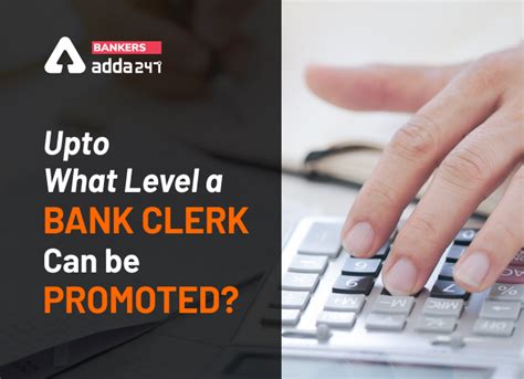 Upto what level a bank clerk can be promoted?