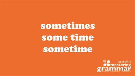 'Sometimes', 'Some Time', or 'Sometime'? | Mastering Grammar