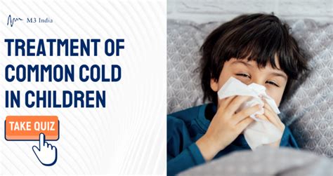 Common Cold in Paediatrics: Testing Your Knowledge on Treatment Approa