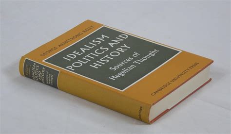 Buy Idealism, Politics and History: Sources of Hegelian Thought ...