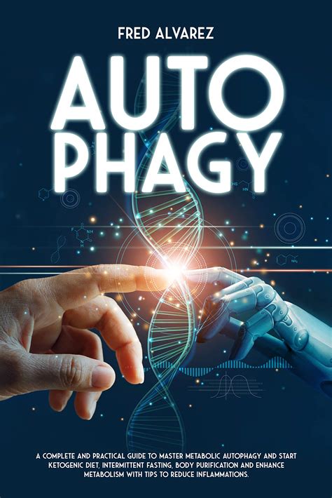 Autophagy: A Complete and Practical Guide to Master Metabolic Autophagy and Start Ketogenic Diet ...