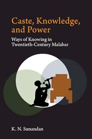 Caste, Knowledge, and Power: Ways of Knowing in Twentieth Century ...