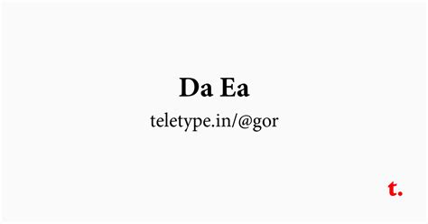 Da Ea — Teletype