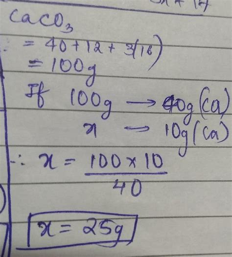 Mass of CaCO3 that will contain 10g of calcium - Brainly.in