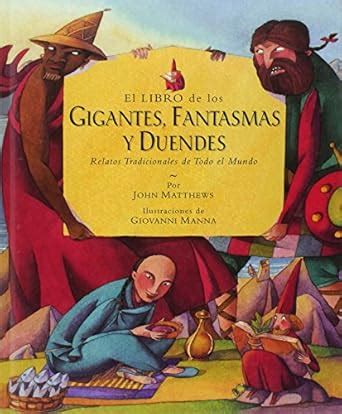 El libro de los gigantes, fantasmas y duendes/ The Barefoot Book of ...