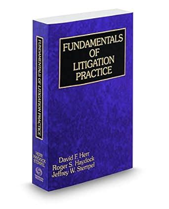 Fundamentals of Litigation Practice, 2017 ed. : David F. Herr, Rogers S ...