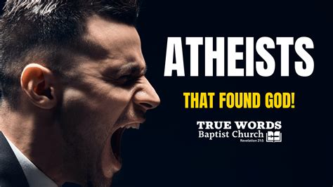Scientists And Atheists Who Found God | True Words Baptist Church