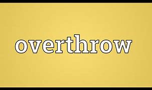 Image result for overthrew