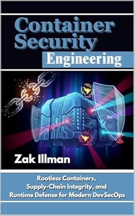 Container Security Engineering: Rootless Containers, Supply-Chain ...